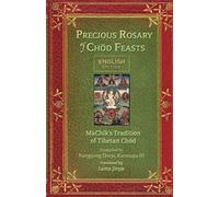 Precious Rosary of Chöd Feasts-English Edition: MaChik's Tradition of Tibetan Chöd