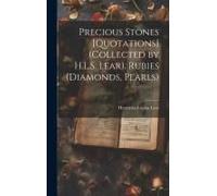 Precious Stones [Quotations] (Collected By H.L.S. Lear). Rubies (Diamonds, Pearls)