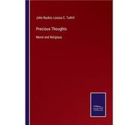 Precious ThoughtsMoral and Religious - John Ruskin - BoD Third Party Titles - Livre en Anglais John RuskinJohn Ruskin (Auteur)