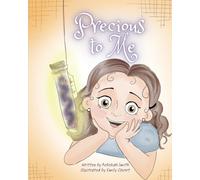 Precious to Me: One little girl's conversation with God about her big feelings