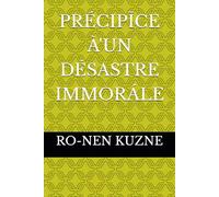PRÉCIPĪCE À'UN DÉSASTRE IMMORÁLE