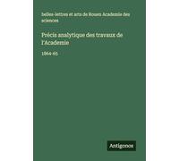 Précis analytique des travaux de l'Academie: 1864-65