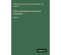 Précis analytique des travaux de l'Academie: 1864-65