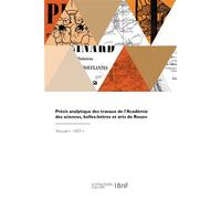 Précis analytique des travaux de l'Académie des sciences, belles-lettres et arts de Rouen - Collectif - Hachette Bnf - broché - Livre