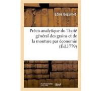 Précis analytique du Traité général des grains et de la mouture par économie Edme Beguillet (Auteur)