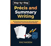 Précis and Summary Writing: 50 Practice Exercises for O/A Level, Exam Preparation and Professional Writing