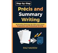 Précis and Summary Writing: 50 Practice Exercises for O/A Level, Exam Preparation and Professional Writing