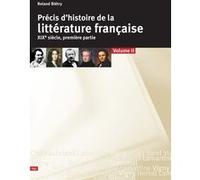 Précis d histoire de la littérature française du XIXe - volume 2 Roland BIETRY (Auteur)