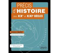 Précis d’histoire des XXe et XXIe siècles - Arnaud Pautet - Ellipses - broché - Scolaire / Universitaire