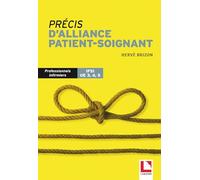 Précis d'alliance patient-soignant: Professionnels infirmiers IFSI UE 3, 4,5