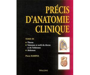 Précis d'anatomie clinique : Tome 3 : Thorax - Vaisseaux et nerfs du thorax et de l'abdomen - Abdomen