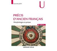Précis d'ancien français - 3e éd. - Morphologie et syntaxe - Geneviève Joly - Armand Colin - broché - Etude