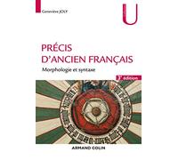 Précis d'ancien français - 3e éd. - Morphologie et syntaxe: Morphologie et syntaxe