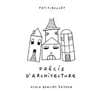 Précis d'architecture - Petit-Roulet - Beaulet Alain - broché - Bande dessinée