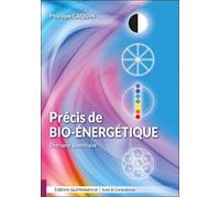 Précis de bio-énergétique - Thérapie quantique - Philippe Caquin - Quintessence Holoconcept - broché - Essai