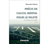 Précis de calcul mental pour le pilote. Pour la pratique en vol et le 100KSA. 2e édition