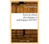 Précis de chimie physiologique et pathologique - Louis Hugounenq - Hachette Bnf - broché - Livre