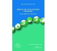 Précis De Civilisation Chinoise - De Ses Origines À Nos Jours