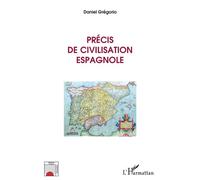 Précis de civilisation espagnole - Daniel Grégorio - L'harmattan - broché - Essai