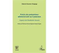 Précis de contentieux administratif au Cameroun Aspects de l'évolution récente - Célestin Keutcha Tchapnga - L'harmattan - broché - Essai