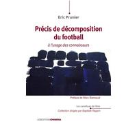 Précis de décomposition du football à l'usage des connaisseurs