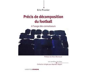 Précis de décomposition du football à l'usage des connaisseurs