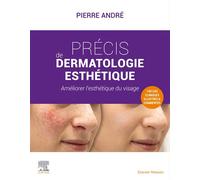 Précis de dermatologie esthétique Améliorer l'esthétique du visage - Pierre André - Elsevier Masson - broché - Scolaire / Universitaire