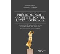 Précis de droit constitutionnel luxembourgeois Commentaire de la Constitution révisée en vigueur depuis le 1er juillet 2023 - Paul Schmit - Legitech - broché - Etude