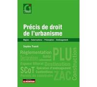 Précis De Droit De L'urbanisme - Règles, Autorisations, Préemption, Aménagement