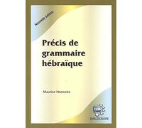 Précis de grammaire hébraïque: Le guide de l'hébraïsant égaré