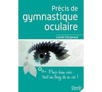 Précis de gymnastique oculaire - Pour bien voir tout au long de sa vie !