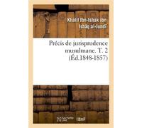 Précis de jurisprudence musulmane. T. 2 (ed.1848-1857) Edition 1848-1857 - H Al L Ibn Is Q Al- Und - Hachette Bnf - broché - Livre