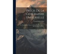 Précis De La Géographie Universelle: Ou, Description De Toutes Les Parties Du Monde Sur Un Plan Nouveau, Volume 4...