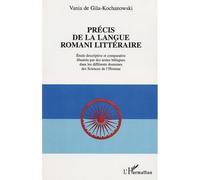 Précis de langue romani littéraire Étude descriptive et comparative illustrée par des textes bilingues dans les différents domaines des Sciences de l'Homme - Vania De Gila-Kochanowski - L'harmattan - 