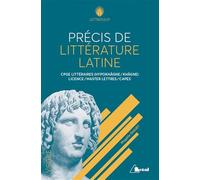 Précis de littérature latine: CPGE littéraires (Hypokhâgne / Khâgne), Licence, Master lettres / CAPES