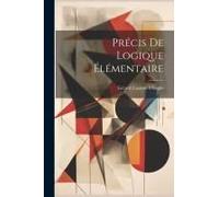 Précis De Logique Élémentaire