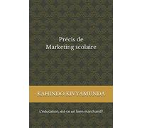 Précis de Marketing Scolaire: L'éducation, est-ce un bien marchand?