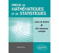 Précis de mathématiques et de statistiques: Cours de licence avec plus de 500 exemples commentés et exercices corrigés
