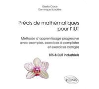 Précis de mathématiques pour l’IUT - Méthode d'apprentissage progressive avec exemples, exercices à compléter et exercices corrigés. BTS & DUT industriels. - Gisella Croce - Ellipses - broché - Scolai