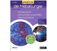 Précis De Métallurgie - Elaboration - Structures-Propriétés - Normalisation