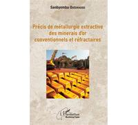 Précis de métallurgie extractive des minerais d'or conventionnels et réfractaires – L'Harmattan