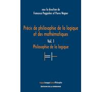 Précis de philosophie de la logique et des mathématiques: Vol. 1: Philosophie de la logique