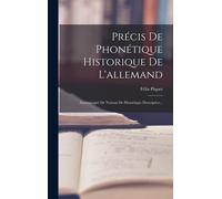 Précis De Phonétique Historique De L'allemand: Accompagné De Notions De Phonétique Descriptive...