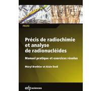 Précis de radiochimie et analyse de radionucléides Méryl Brothier (Auteur), Alain Dodi (Auteur)