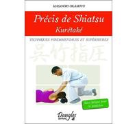 Précis de shiatsu - Kurétaké - Techniques fondamentales et supérieures