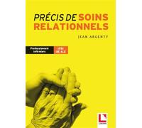 Précis de soins relationnels Professionnels infirmier - IFSI UE 4.2 - Jean Argenty - Lamarre - broché - Scolaire / Universitaire