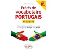 Précis De Vocabulaire Portugais Moderne - Mieux Maîtriser Les Différences Entre Le Portugais Du Portugal Et Du Brésil À Partir Du Niveau B1