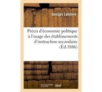 Précis d'économie politique à l'usage des établissements d'instruction secondaire - Georges Lefèbvre - Hachette Bnf - broché - Livre