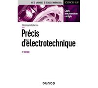 Précis d'électrotechnique Cours avec exercices corrigés - 2nde édition - Christophe Palermo - Dunod - broché - Etude