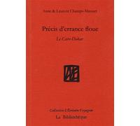 Précis d'errance floue Le Caire-Dakar - Anne Champs-Massart - La Bibliotheque - broché - Roman